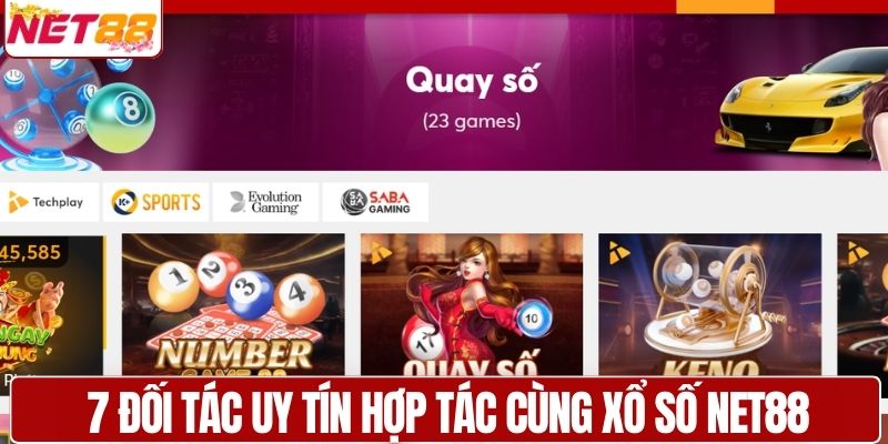 7 Đối tác uy tín hợp tác cùng xổ số NET88