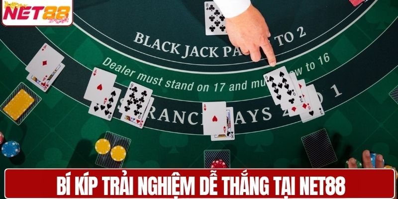 Bí kíp trải nghiệm dễ thắng tại NET88