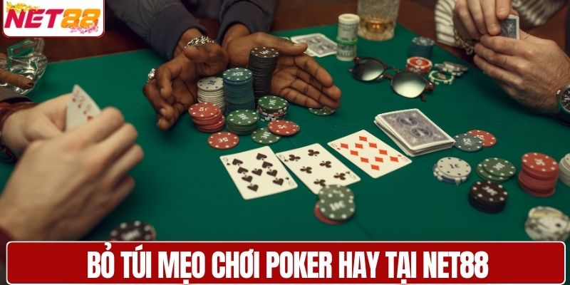 Bỏ túi mẹo chơi Poker hay tại NET88