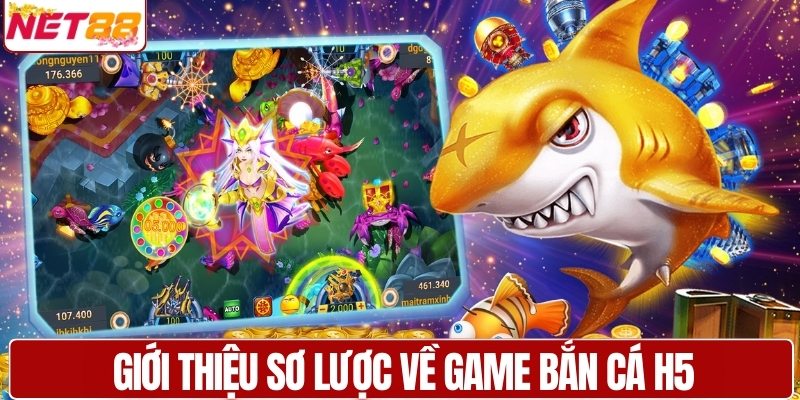 Giới thiệu sơ lược về game bắn cá H5