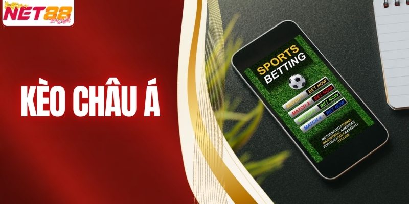 Kèo Châu Á - Chiến Thuật Bắt Kèo Chuẩn Không Cần May