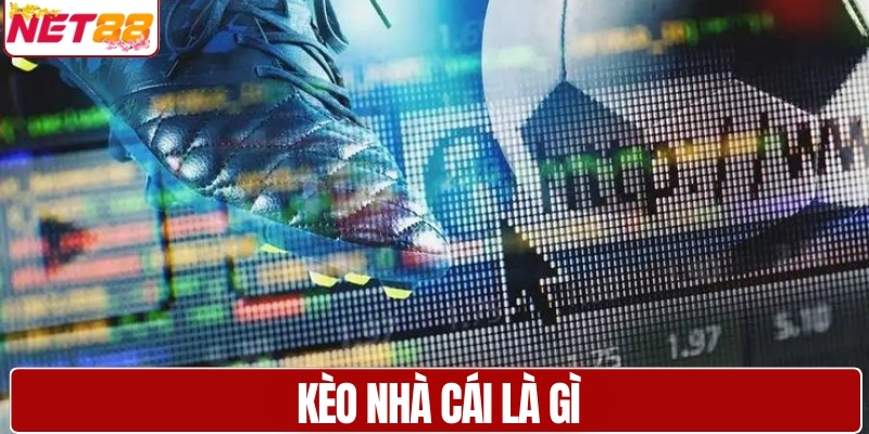Kèo nhà cái là gì