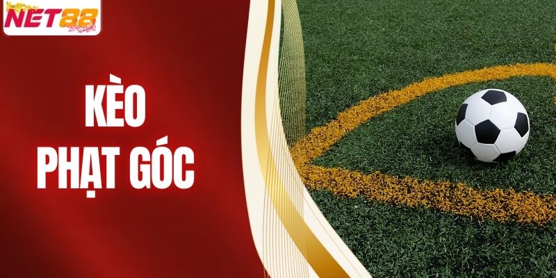 Kèo Phạt Góc là Gì?  NET88 Chia Sẻ Bí quyết Soi Chuẩn Xác Nhất