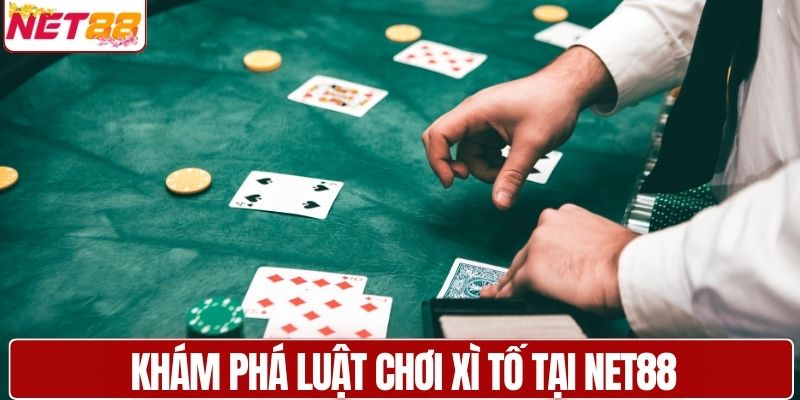 Khám phá luật chơi xì tố tại NET88