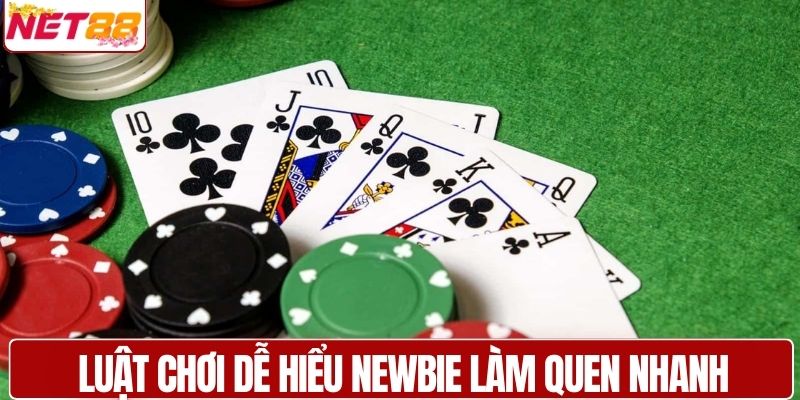 Luật chơi dễ hiểu newbie làm quen nhanh