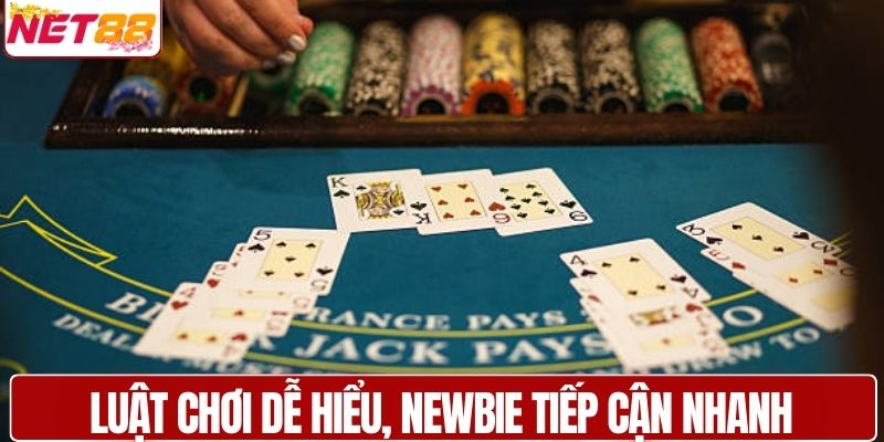 Luật chơi dễ hiểu, newbie tiếp cận nhanh 