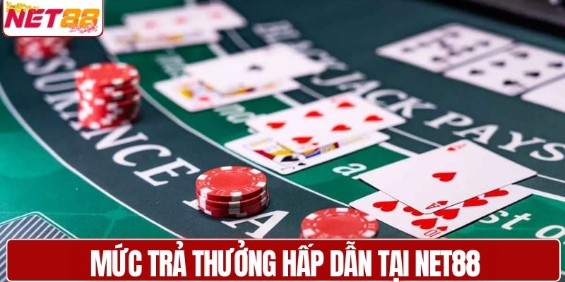 Mức trả thưởng hấp dẫn tại NET88