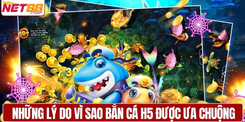 Những lý do vì sao bắn cá H5 được ưa chuộng