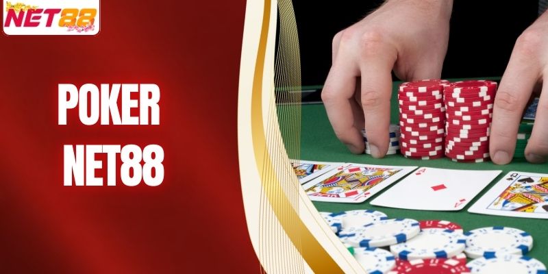 Poker – Trải Nghiệm Game Bài Online Siêu Kịch Tính Tại NET88