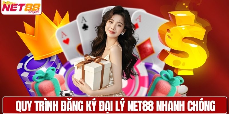 Quy trình đăng ký đại lý NET88 nhanh chóng