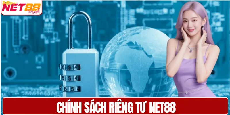 Tổng quan về chính sách riêng tư NET88